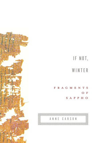 Anne Carson, If Not, Winter: Fragments of Sappho, Vintage Books, New York