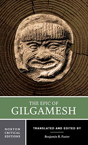 Foster, Benjamin R., ed. and trans. The Epic of Gilgamesh. Norton Critical Editions, Norton, 2019