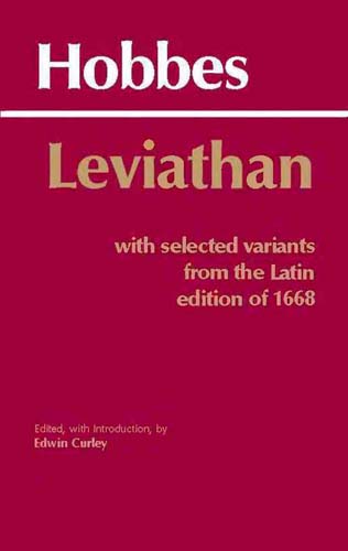 Hobbes, Thomas, and E. M. Curley. Leviathan : with selected variants from the Latin edition of 1668. Indianapolis: Hackett Pub. Co, 1994. Print.
