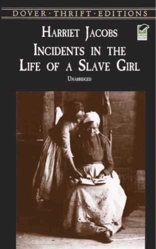 Jacobs, Harriet. Incidents in the Life of a Slave Girl. Dover Thrift Edition