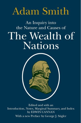 Adam Smith, An Inquiry into the Nature and Causes of the Wealth of Nations
